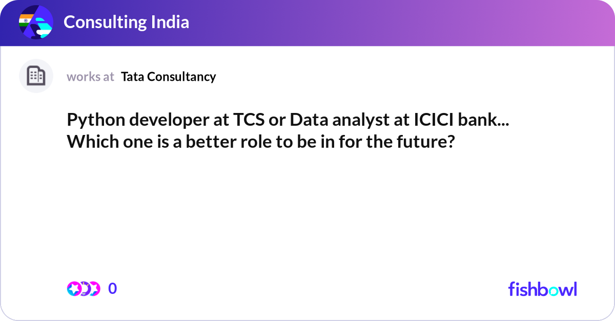Python developer at TCS or Data analyst at ICICI b... | Fishbowl