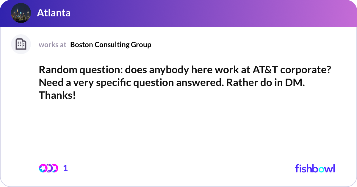 Random question: does anybody here work at AT&T co... | Fishbowl