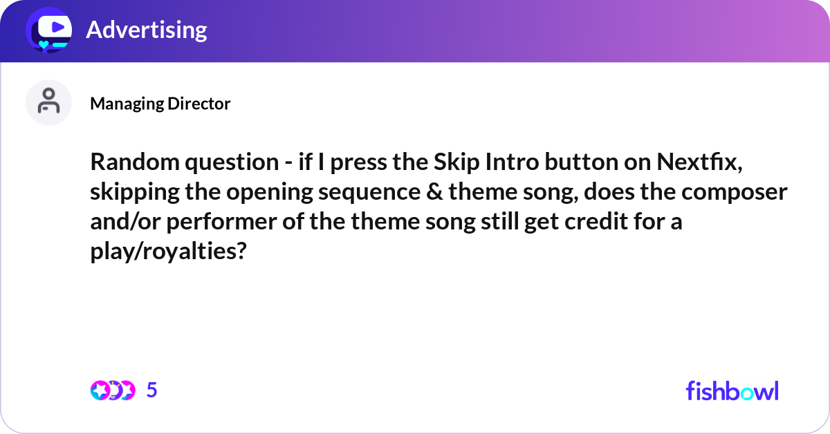 Random question - if I press the Skip Intro button... | Fishbowl