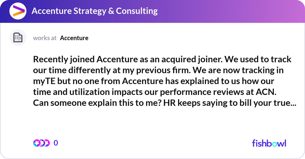 Recently joined Accenture as an acquired joiner. W... | Fishbowl