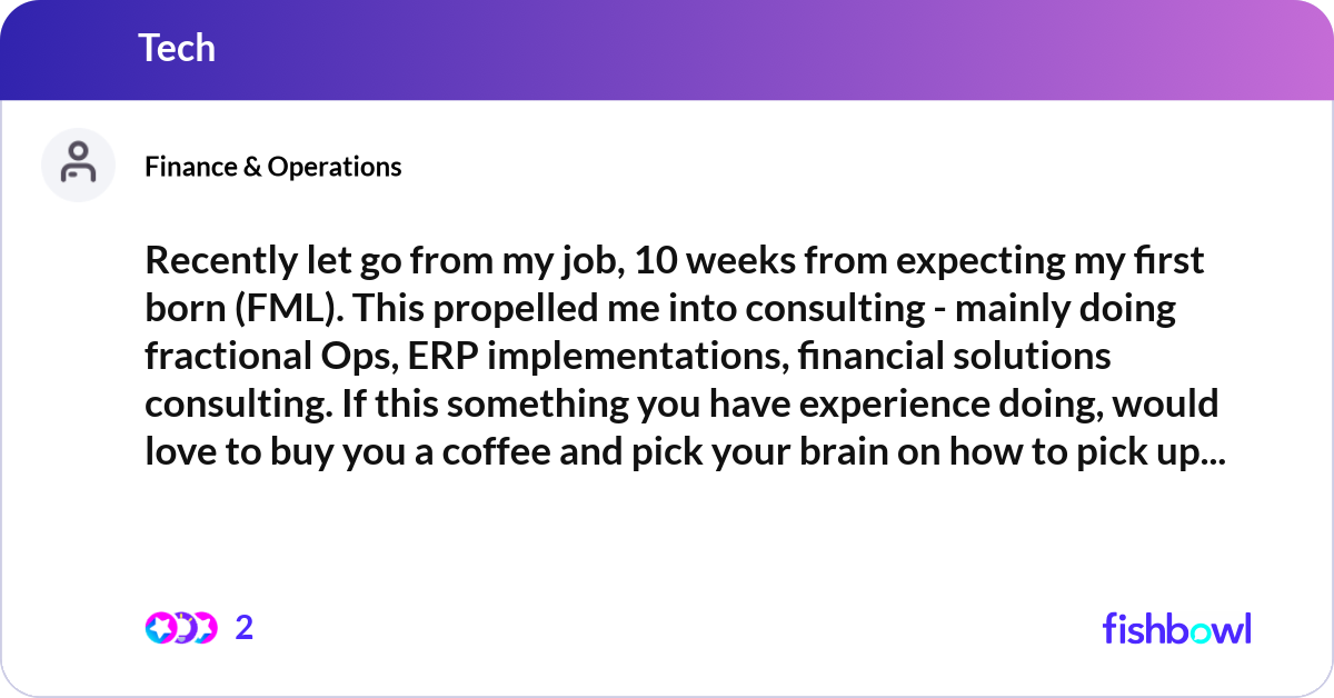 Recently let go from my job, 10 weeks from expecti... | Fishbowl