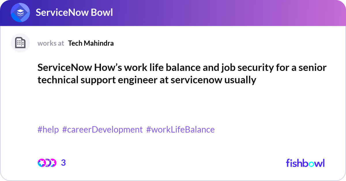 ServiceNow How’s work life balance and job securit... | Fishbowl