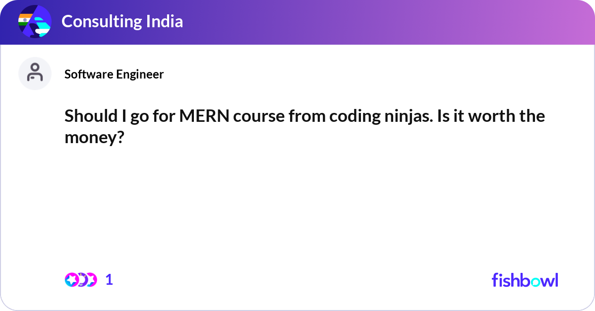 Should I go for MERN course from coding ninjas. Is... | Fishbowl