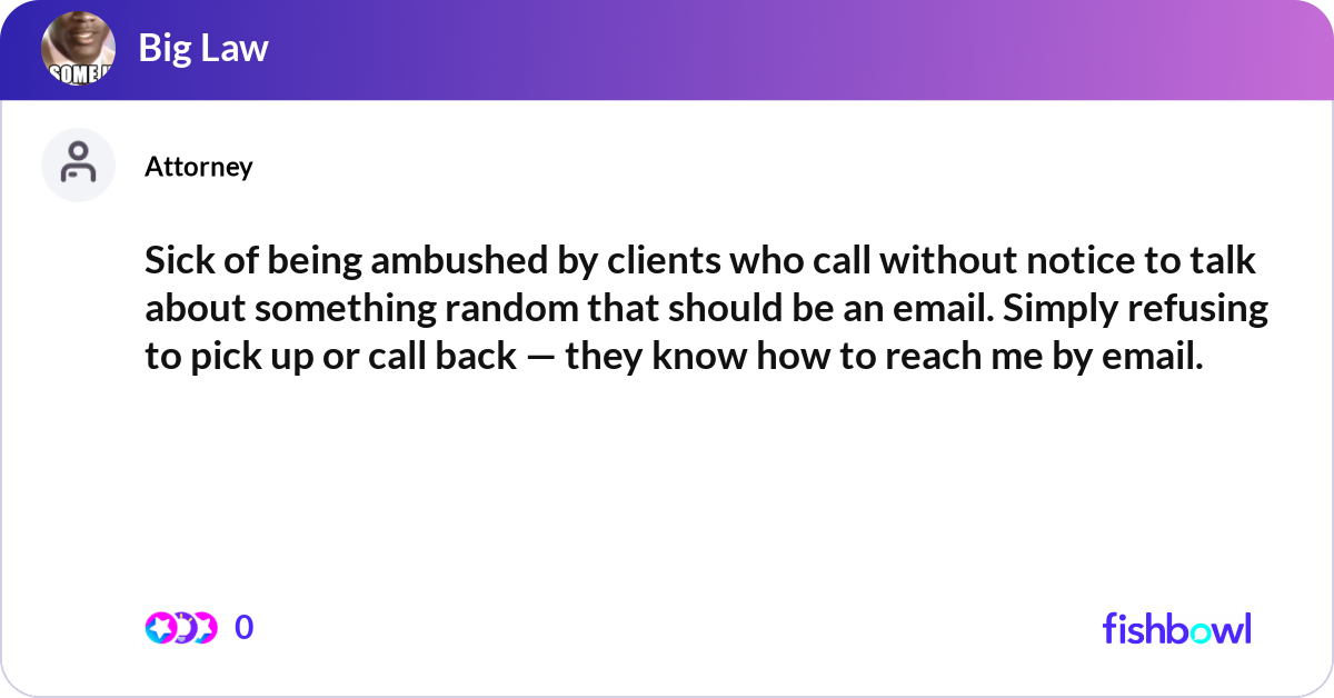 Sick of being ambushed by clients who call without... | Fishbowl