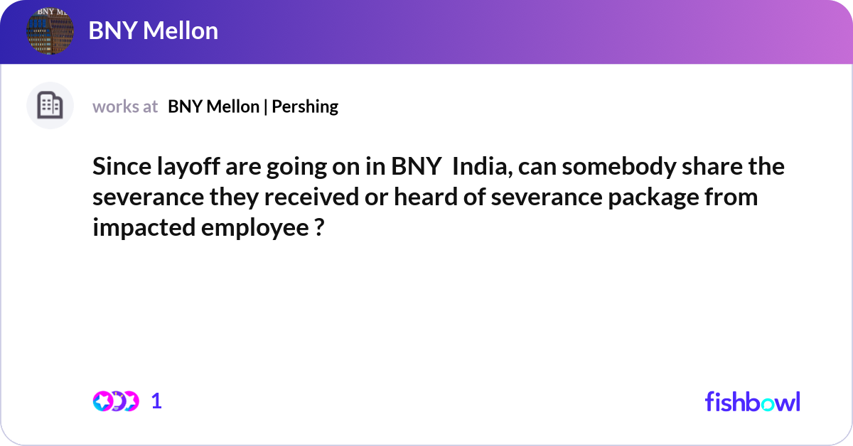 Since layoff are going on in BNY India, can someb... Fishbowl