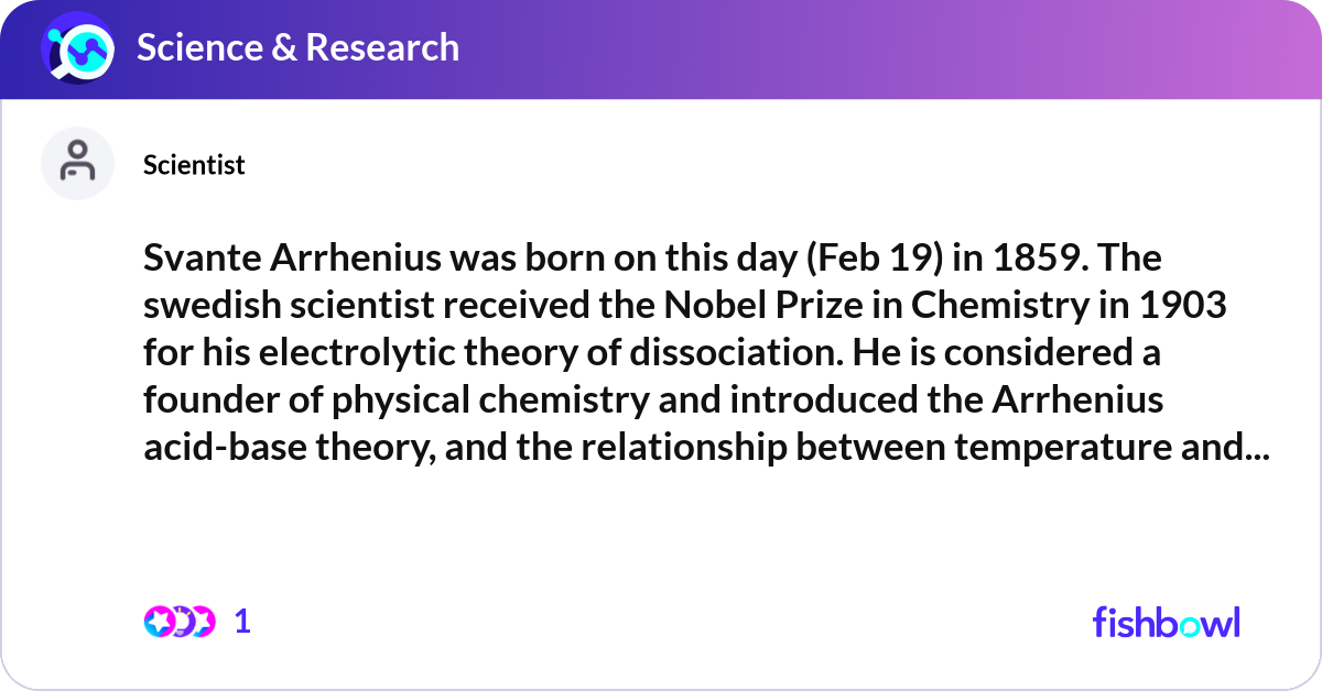 Svante Arrhenius was born on this day (Feb 19) in ... | Fishbowl