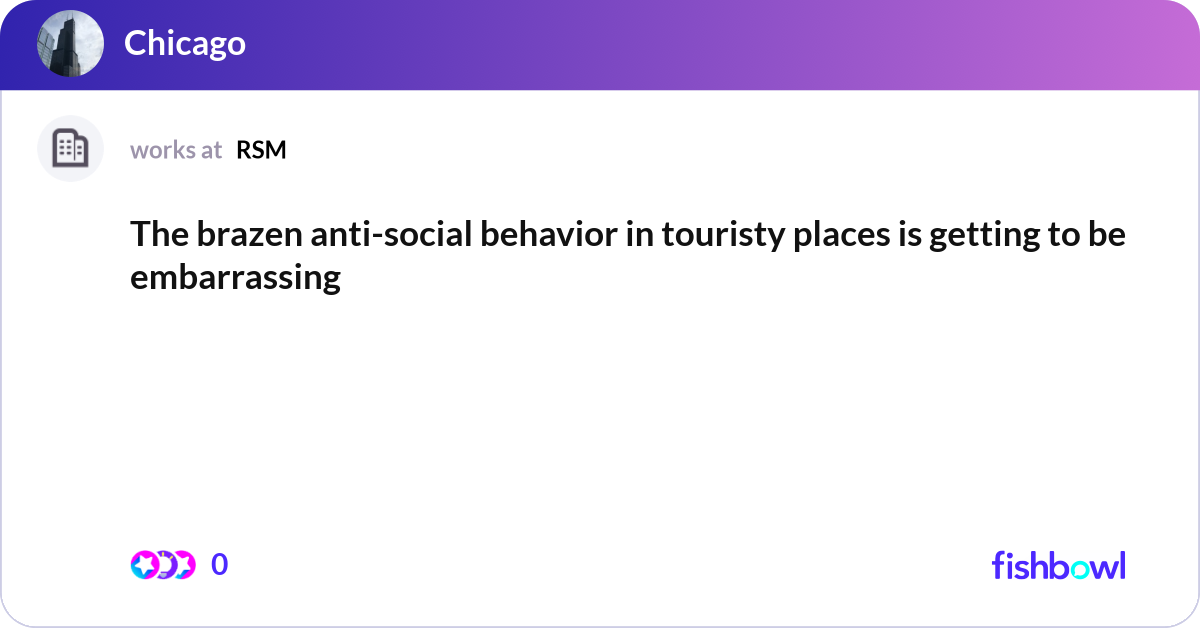 The brazen anti-social behavior in touristy places... | Fishbowl