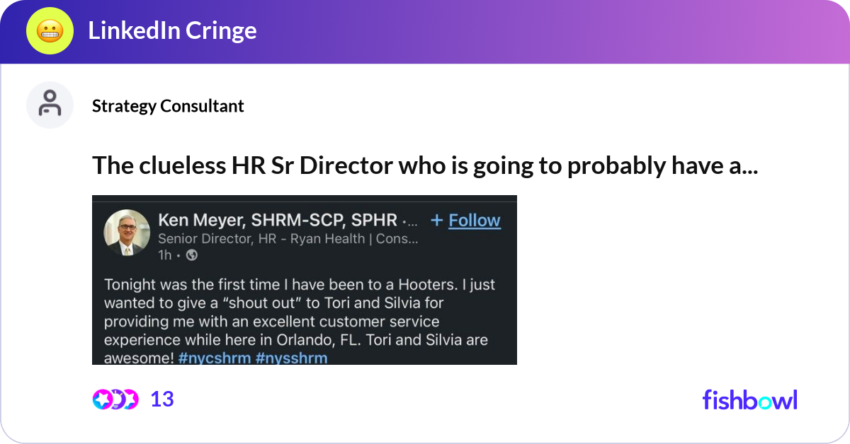 The clueless HR Sr Director who is going to probab... | Fishbowl
