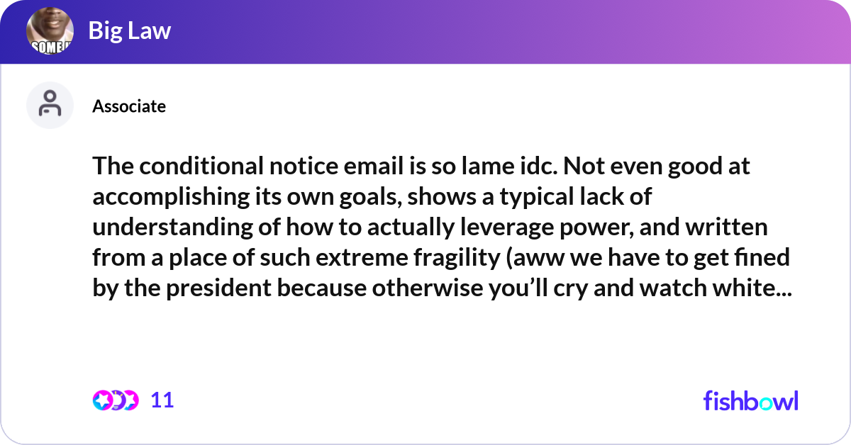 The conditional notice email is so lame idc. Not e... | Fishbowl