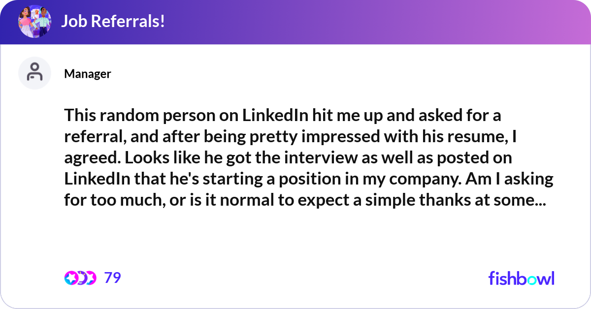 Random Referral This random person on LinkedIn hit me up and asked... | Fishbowl