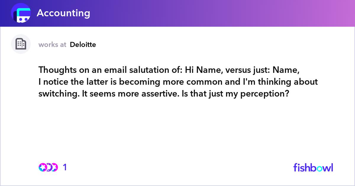 Hello Name Email Thoughts on an email salutation of: Hi Name, versu... | Fishbowl