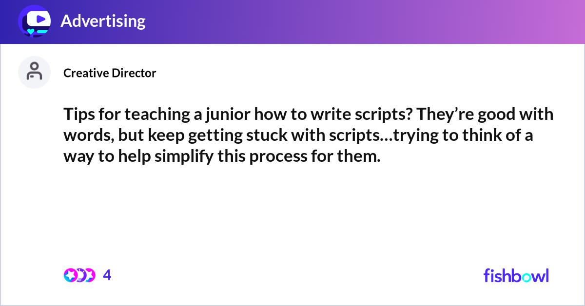 Tips for teaching a junior how to write scripts? T... | Fishbowl