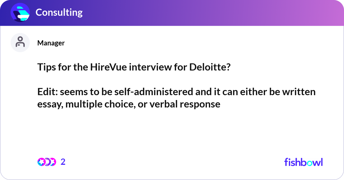 Tips for the HireVue interview for Deloitte? Edit... | Fishbowl
