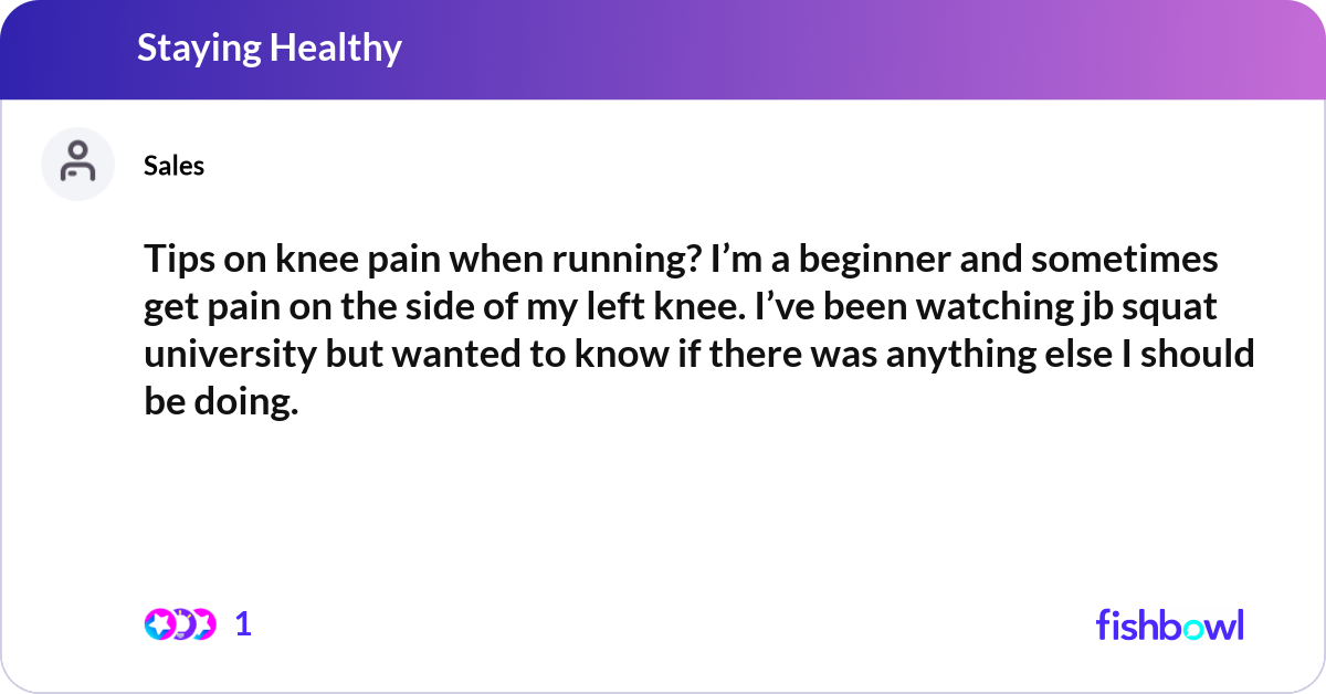 Tips on knee pain when running? I’m a beginner and... | Fishbowl
