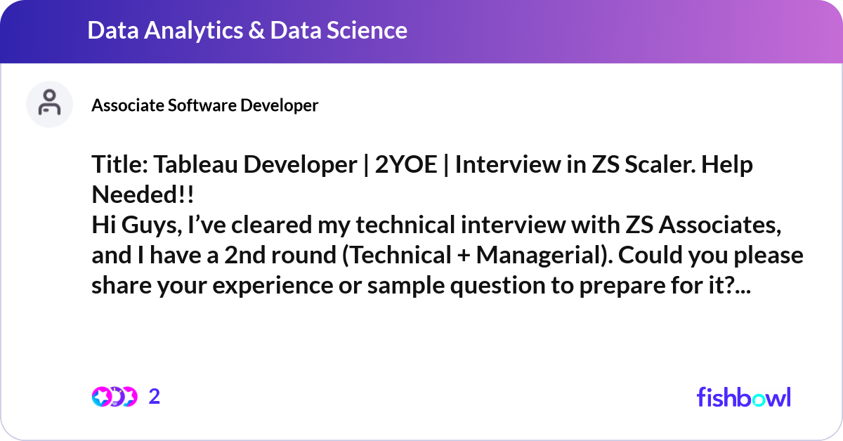 Title: Tableau Developer | 2YOE | Interview in ZS ... | Fishbowl