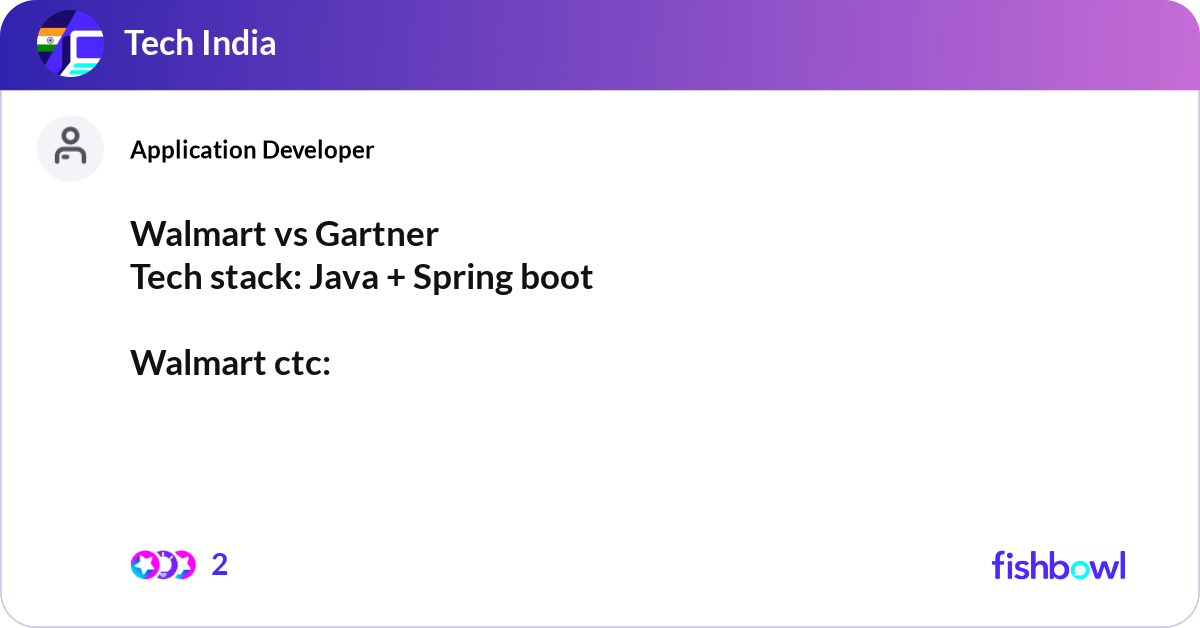 Walmart vs Gartner Tech stack: Java + Spring boot... | Fishbowl