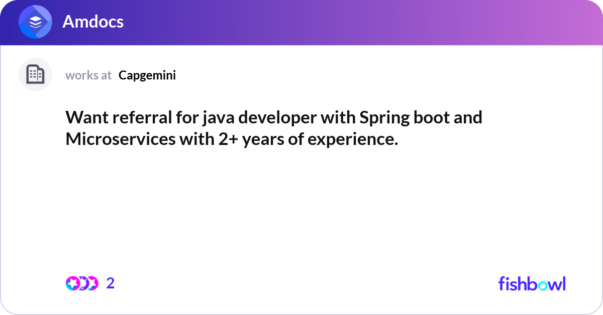 Want referral for java developer with Spring boot ... | Fishbowl