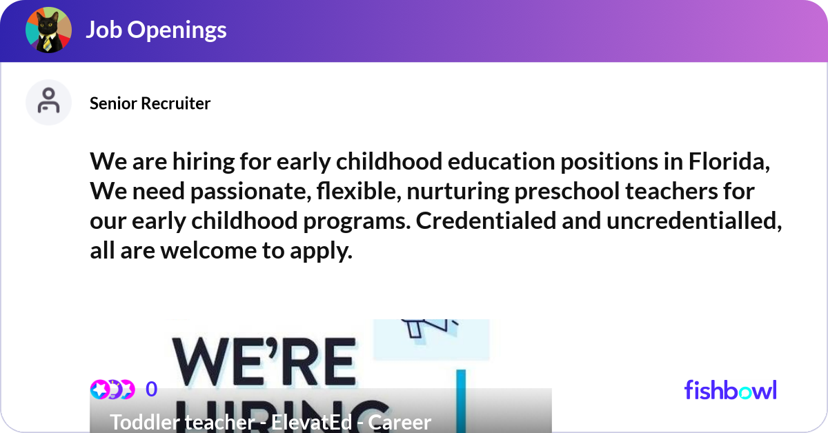 We are hiring for early childhood education positi... | Fishbowl