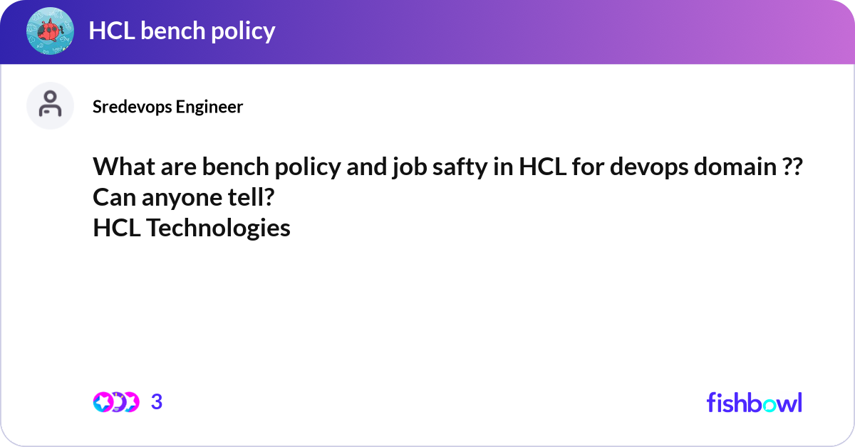 What are bench policy and job safty in HCL for dev... | Fishbowl