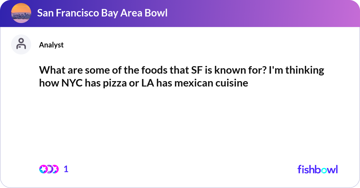 What are some of the foods that SF is known for? I... | Fishbowl
