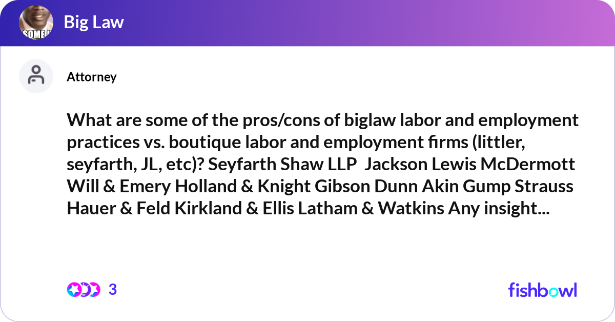 Labor Cons What are some of the pros/cons of biglaw labor and... | Fishbowl