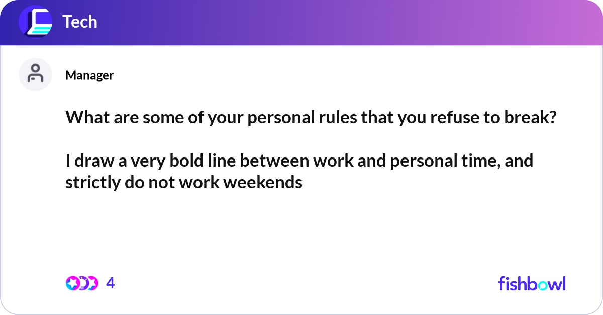 What are some of your personal rules that you refu... | Fishbowl