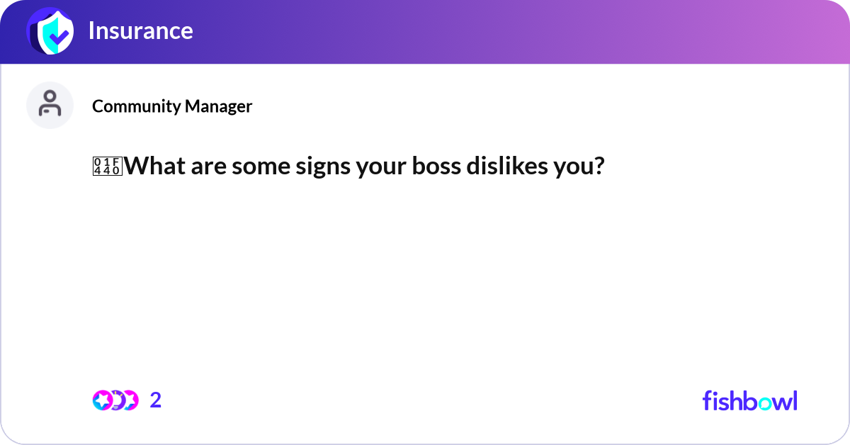 👀What are some signs your boss dislikes you? | Fishbowl