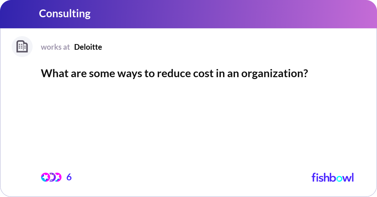 What are some ways to reduce cost in an organizati... | Fishbowl