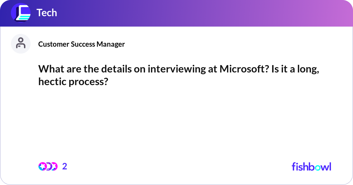 What are the details on interviewing at Microsoft?... Fishbowl