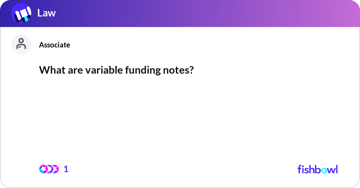 What are variable funding notes? | Fishbowl