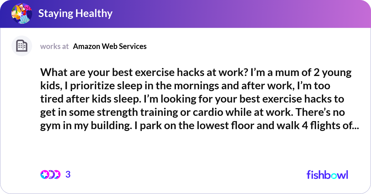 What are your best exercise hacks at work? I’m a m... | Fishbowl