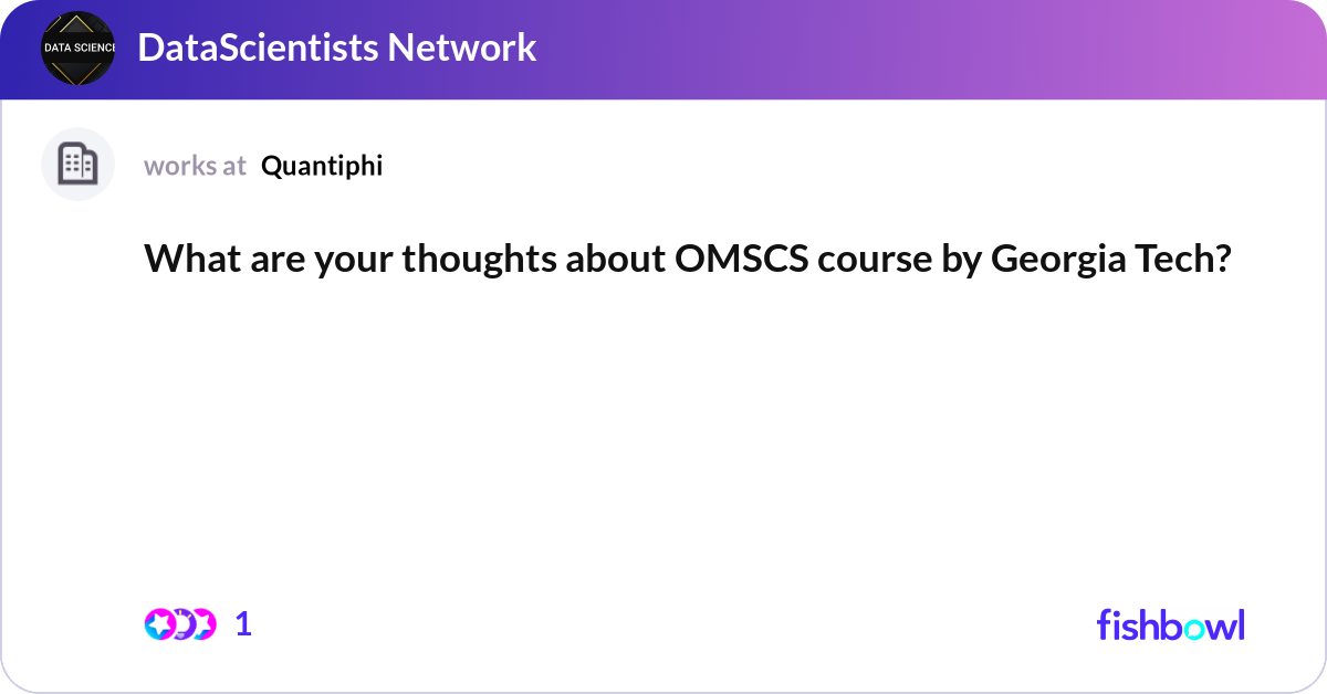 What are your thoughts about OMSCS course by Georg... | Fishbowl