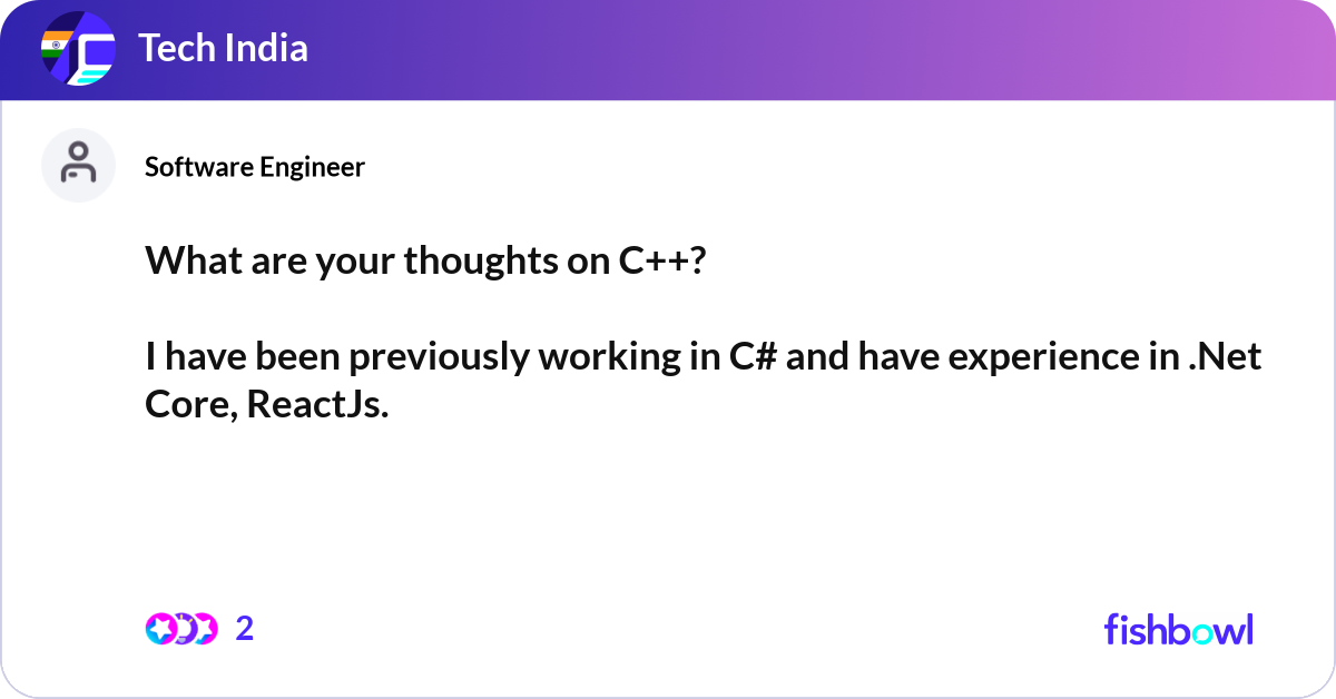 What are your thoughts on C++? I have been previo... | Fishbowl