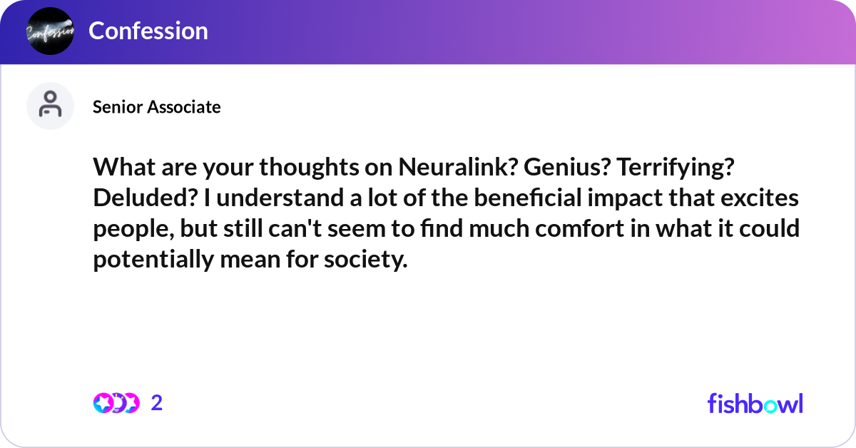 What are your thoughts on Neuralink? Genius? Terri... | Fishbowl