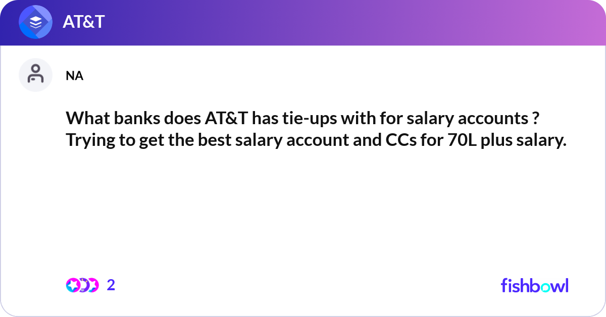 What banks does AT&T has tie-ups with for salary a... | Fishbowl