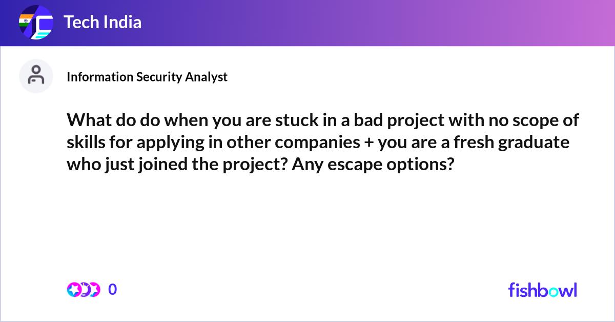 What do do when you are stuck in a bad project wit... | Fishbowl
