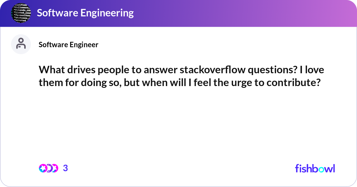 What drives people to answer stackoverflow questio... | Fishbowl