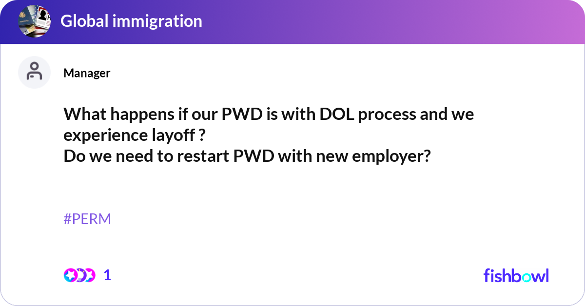 Dol Process What happens if our PWD is with DOL process and we... | Fishbowl