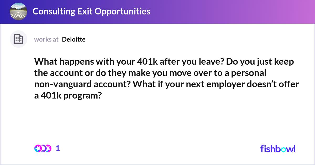 What happens with your 401k after you leave? Do yo... | Fishbowl