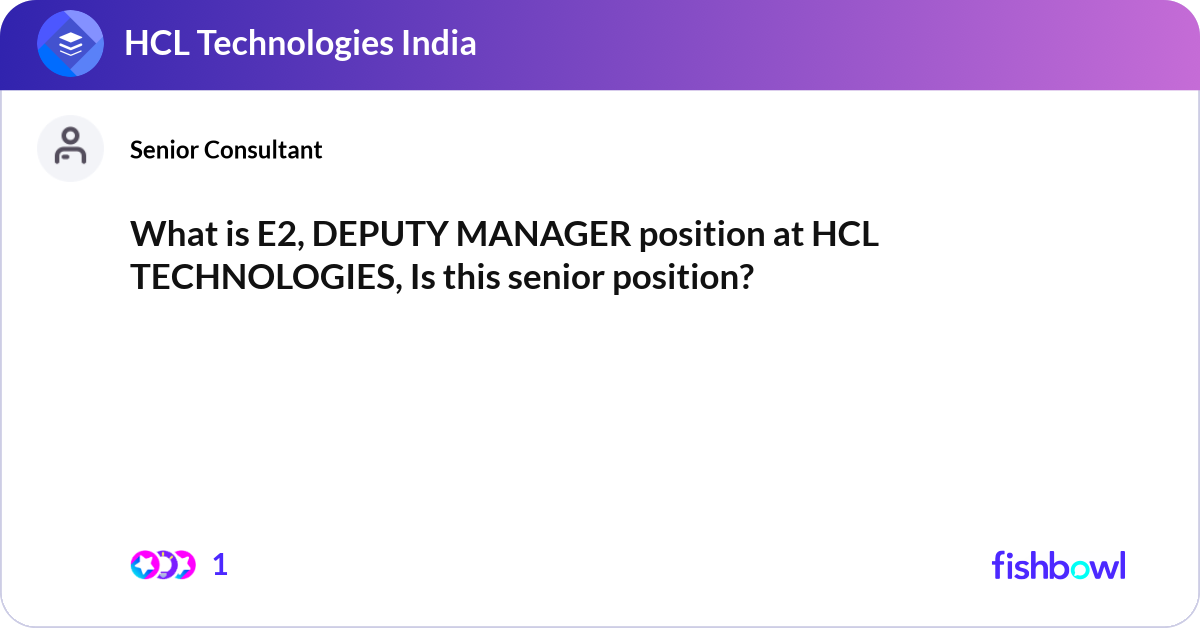 Hcl Manager What is E2, DEPUTY MANAGER position at HCL TECHNOL... | Fishbowl