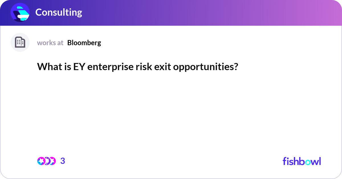 What is EY enterprise risk exit opportunities? | Fishbowl
