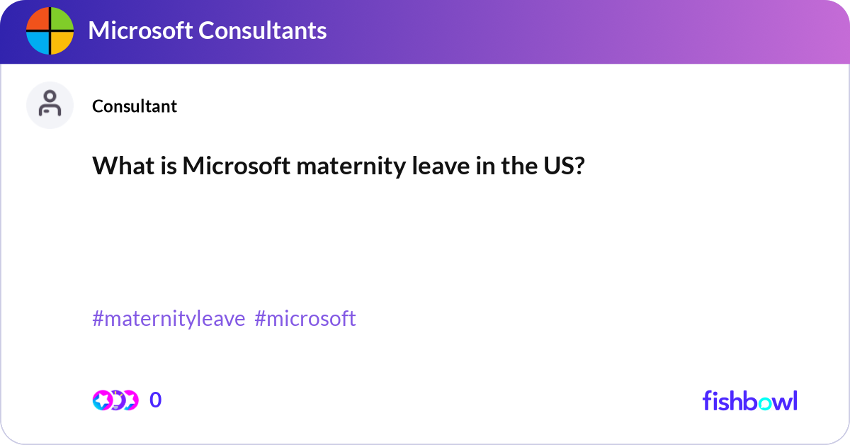 What is Microsoft maternity leave in the US? Fishbowl