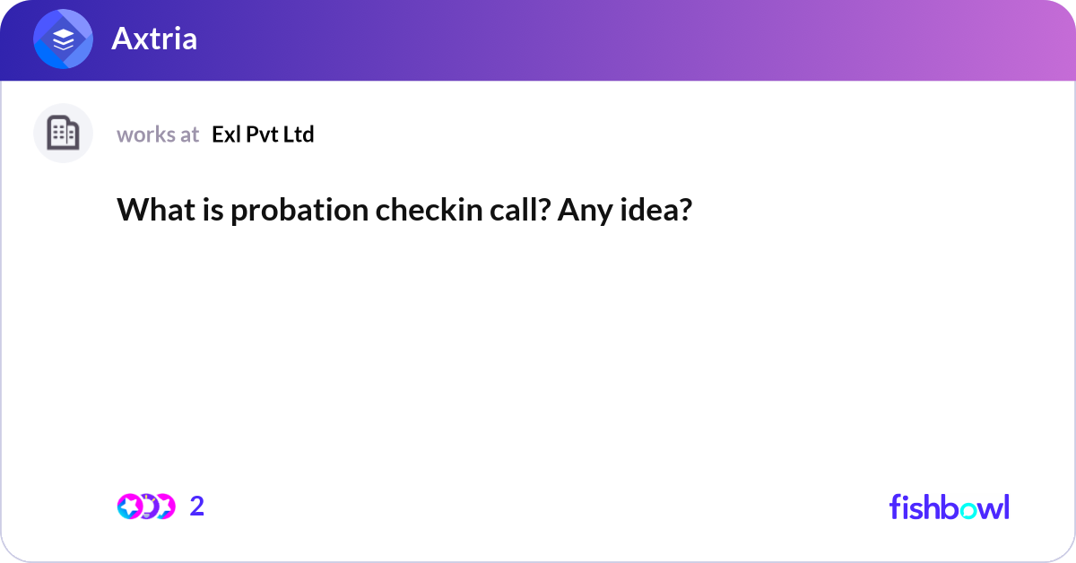 Probation Check In What is probation checkin call? Any idea? | Fishbowl