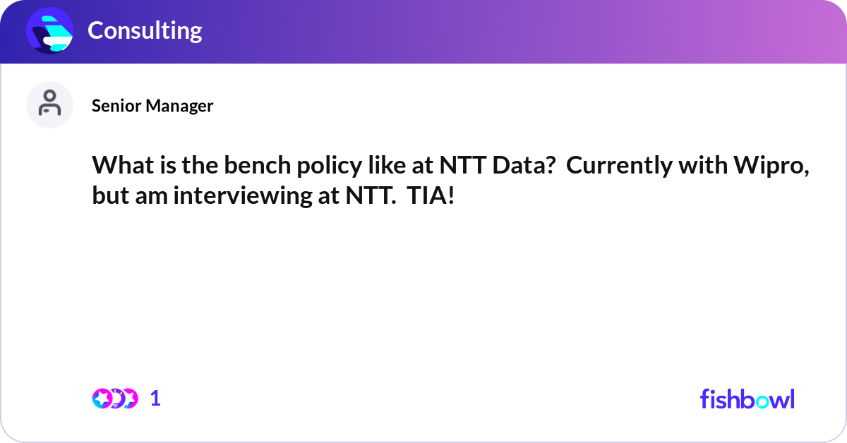What is the bench policy like at NTT Data? Curren... | Fishbowl