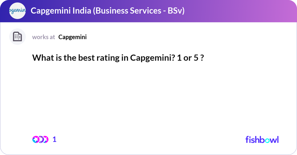 What is the best rating in Capgemini? 1 or 5 ? | Fishbowl