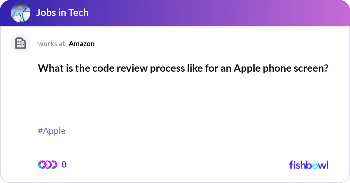 What is the code review process like for an Apple ... | Fishbowl