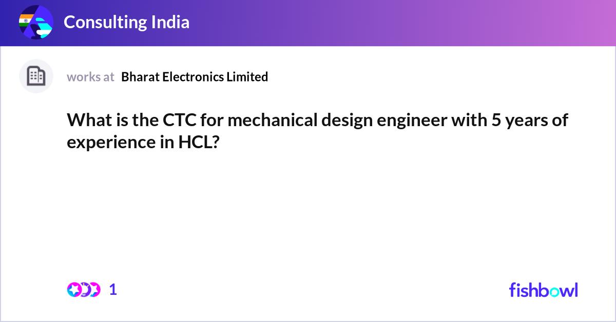 What is the CTC for mechanical design engineer wit... | Fishbowl