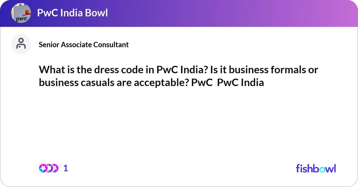 Pwc's Post Code What is the dress code in PwC India? Is it busines... | Fishbowl