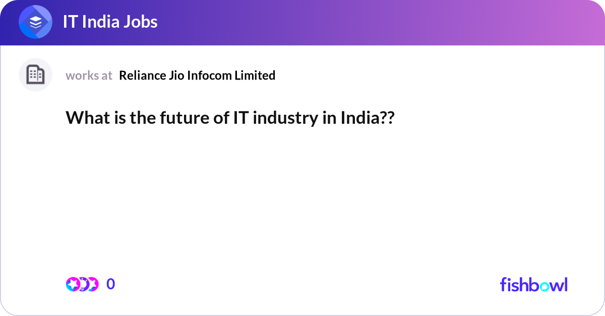 What is the future of IT industry in India?? | Fishbowl