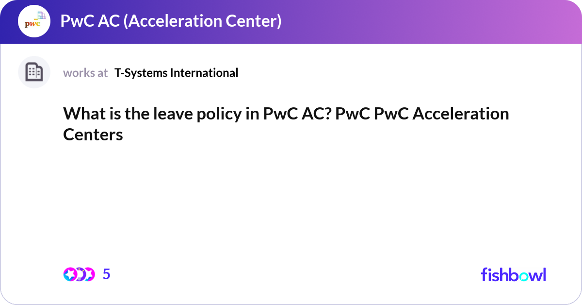 Pwc Policy What is the leave policy in PwC AC? PwC PwC Accele... | Fishbowl